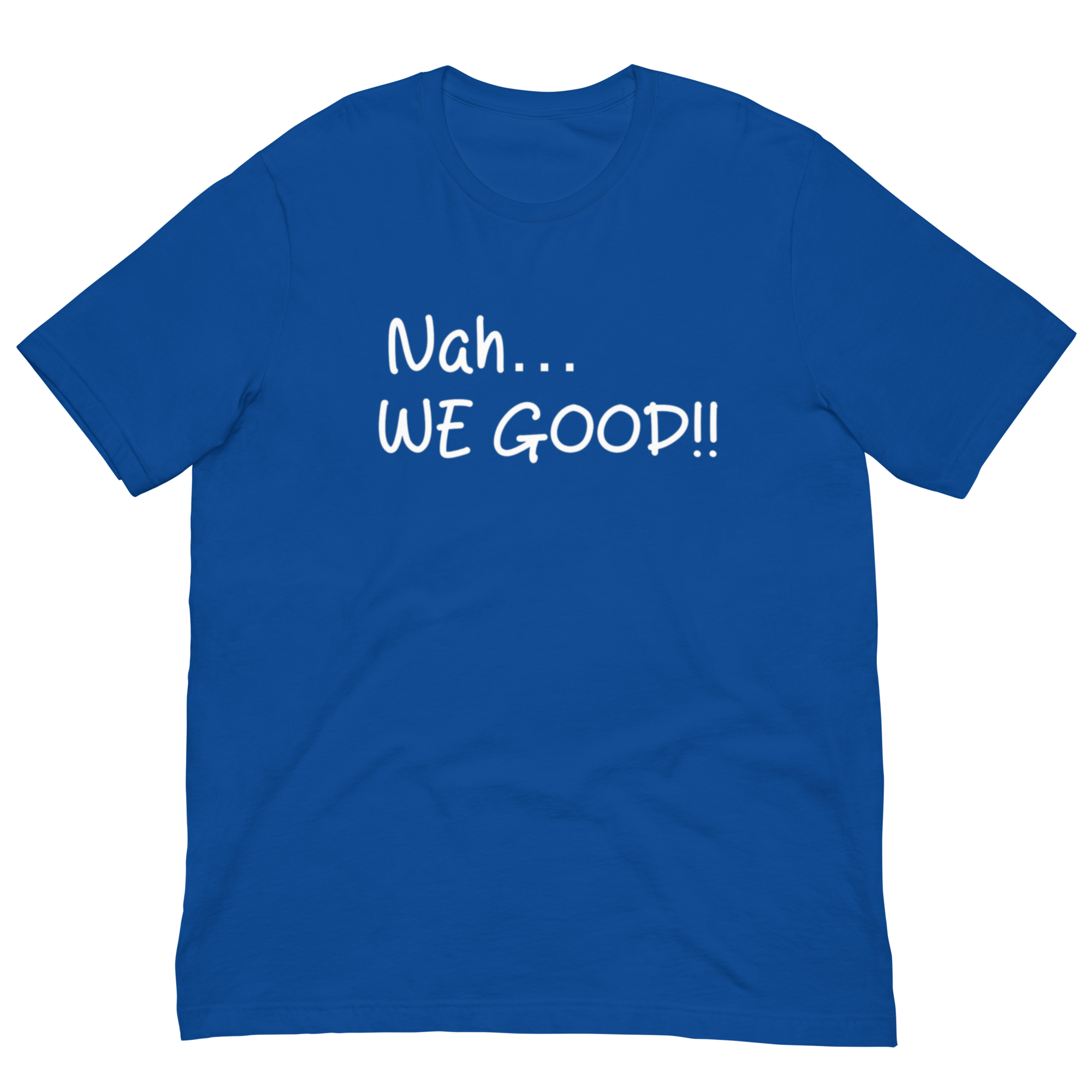 Nah… WE GOOD!! Short Sleeve T-Shirt