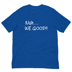 Nah… WE GOOD!! Short Sleeve T-Shirt