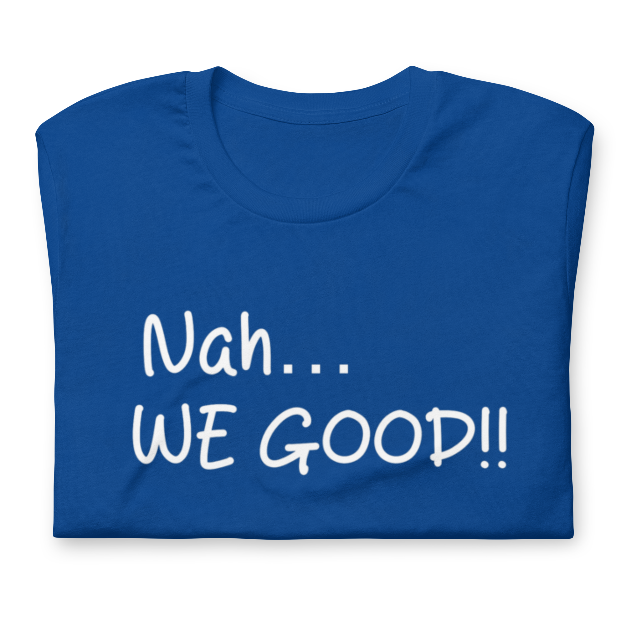 Nah… WE GOOD!! Short Sleeve T-Shirt