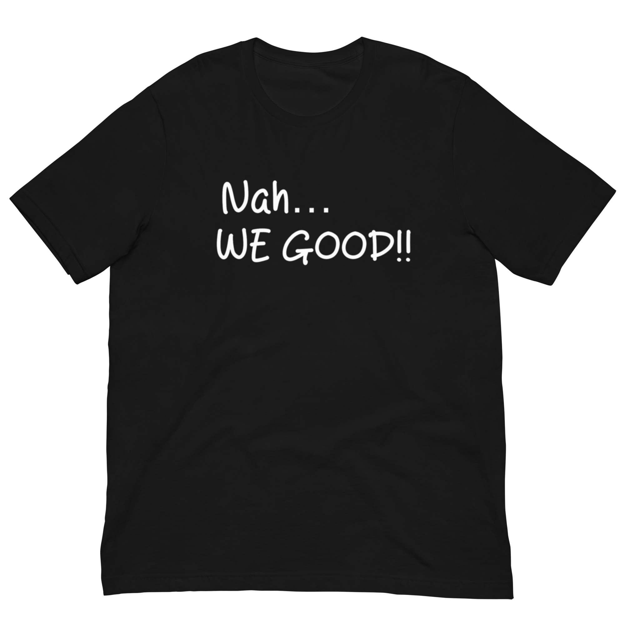 Nah… WE GOOD!! Short Sleeve T-Shirt