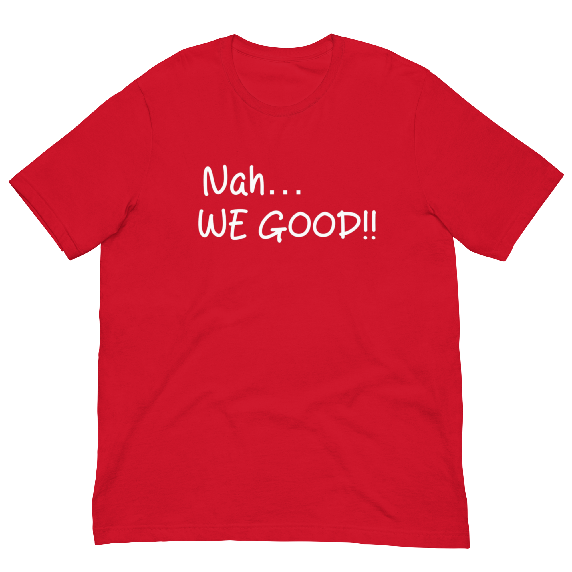 Nah… WE GOOD!! Short Sleeve T-Shirt